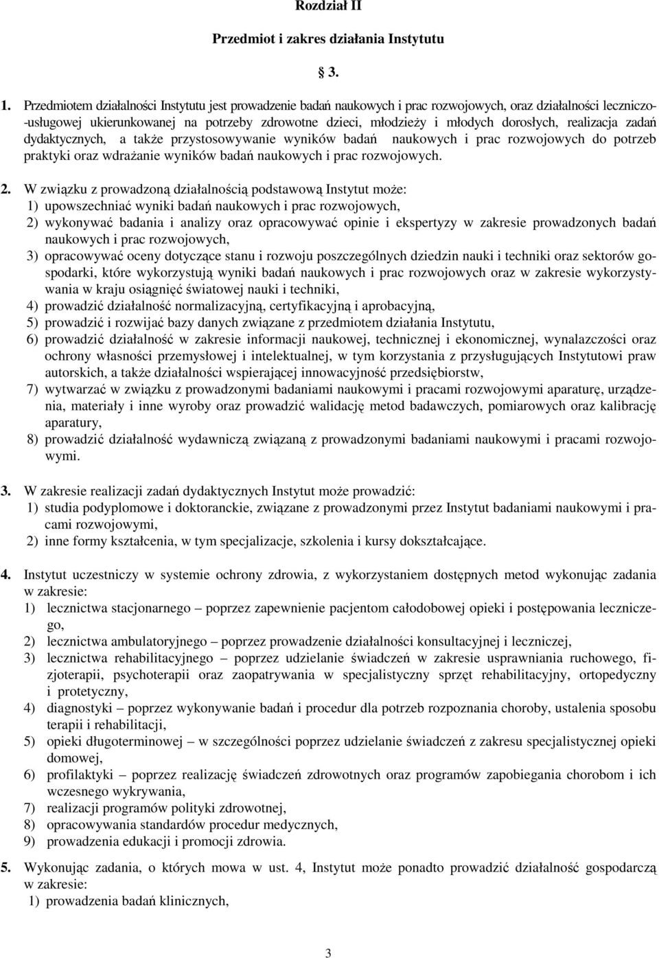 dorosłych, realizacja zadań dydaktycznych, a takŝe przystosowywanie wyników badań naukowych i prac rozwojowych do potrzeb praktyki oraz wdraŝanie wyników badań naukowych i prac rozwojowych. 2.