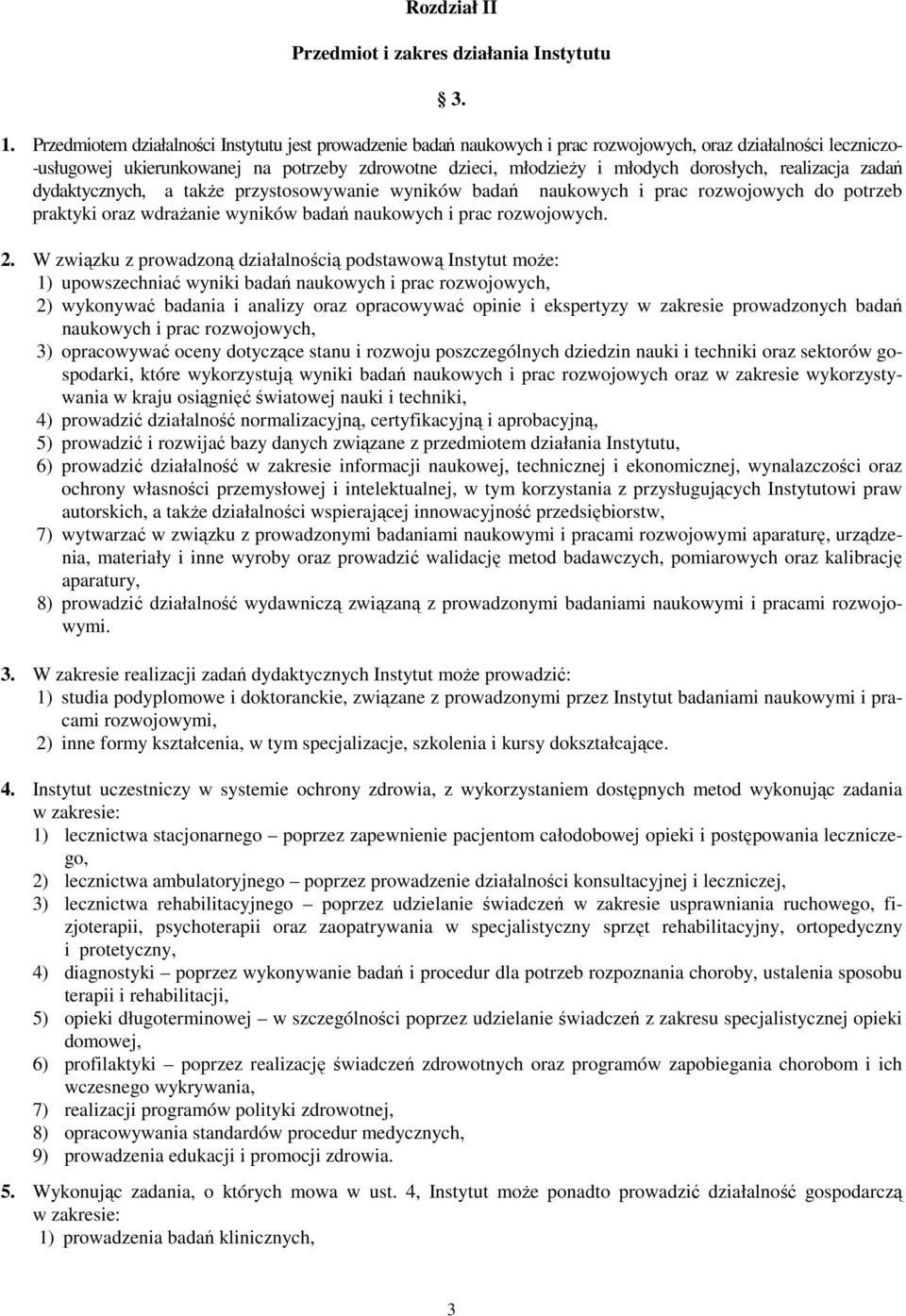 dorosłych, realizacja zadań dydaktycznych, a takŝe przystosowywanie wyników badań naukowych i prac rozwojowych do potrzeb praktyki oraz wdraŝanie wyników badań naukowych i prac rozwojowych. 2.