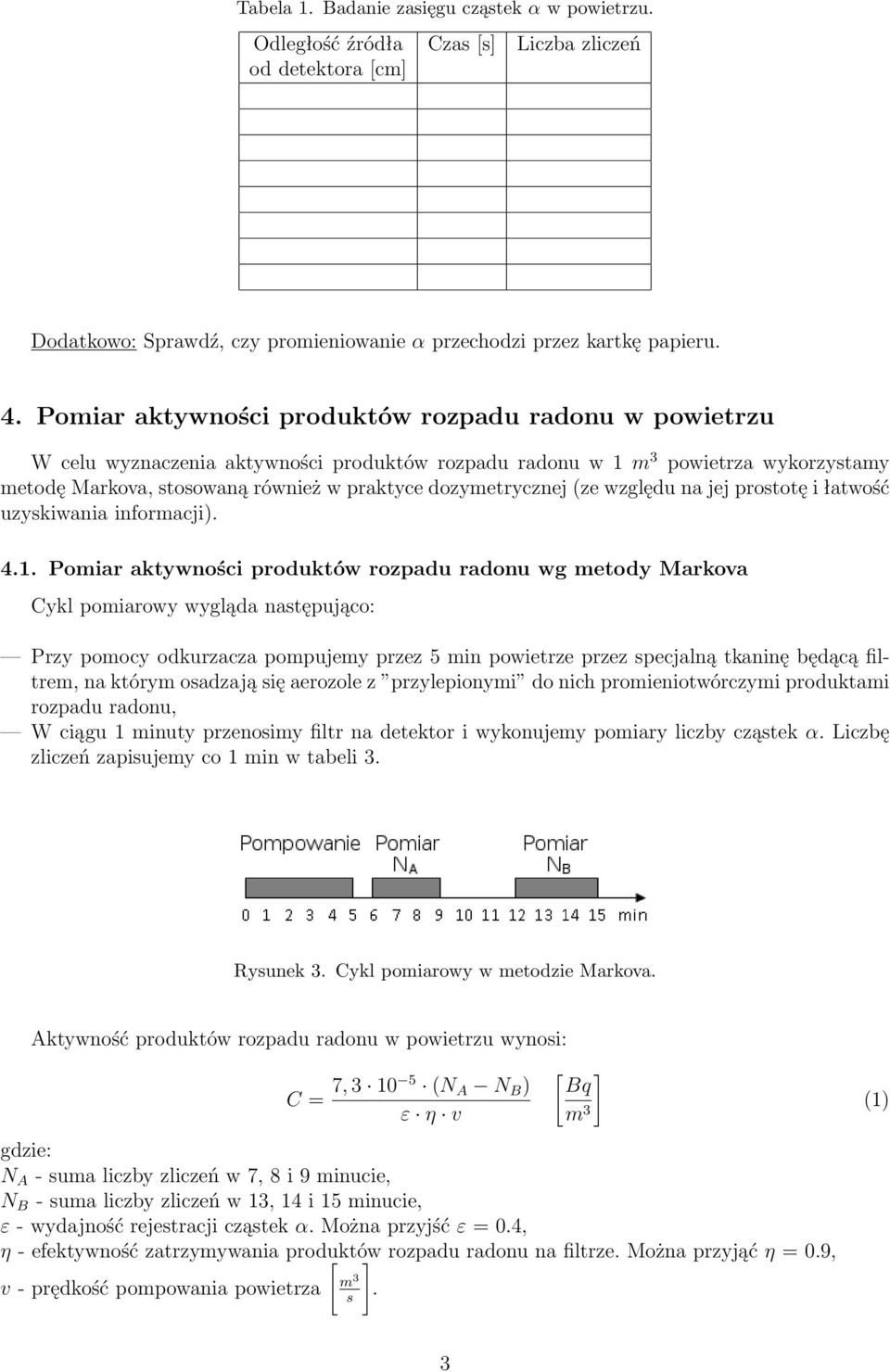 dozymetrycznej (ze względu na jej prostotę i łatwość uzyskiwania informacji). 4.1.