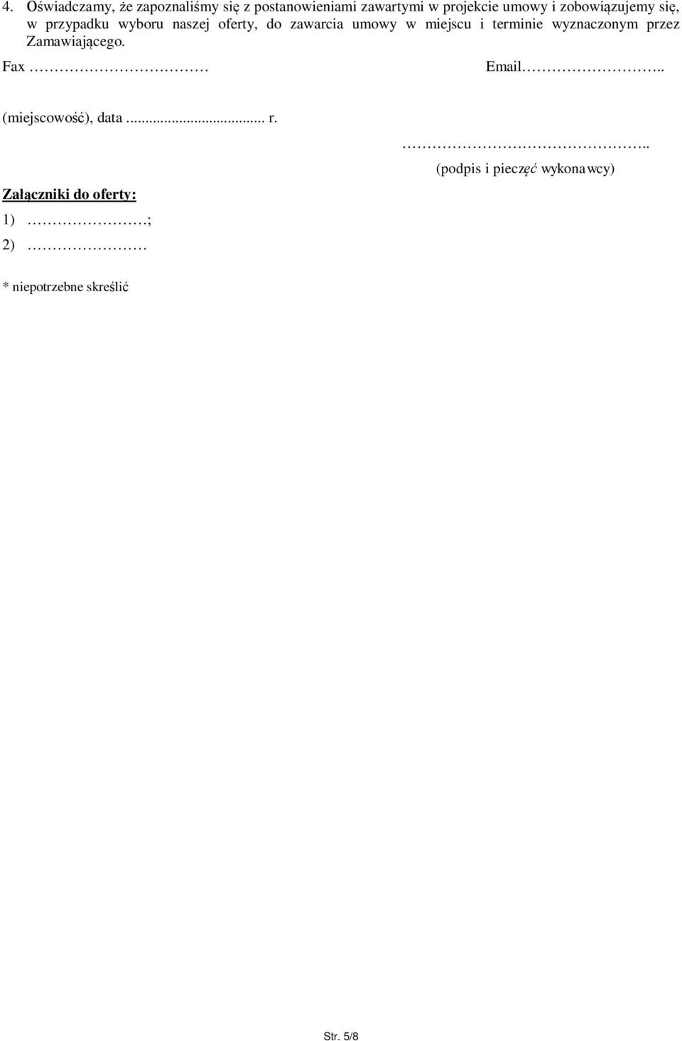 terminie wyznaczonym przez Zamawiaj cego. Fax Email.. (miejscowo ), data... r.
