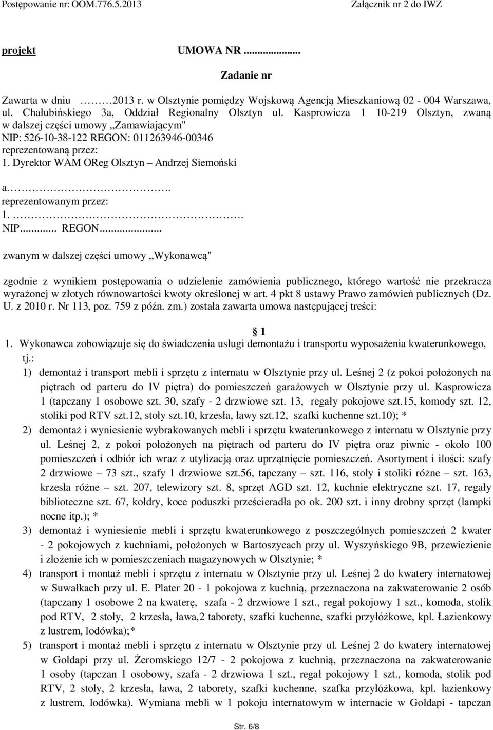 Dyrektor WAM OReg Olsztyn Andrzej Siemo ski a. reprezentowanym przez: 1.. NIP... REGON.