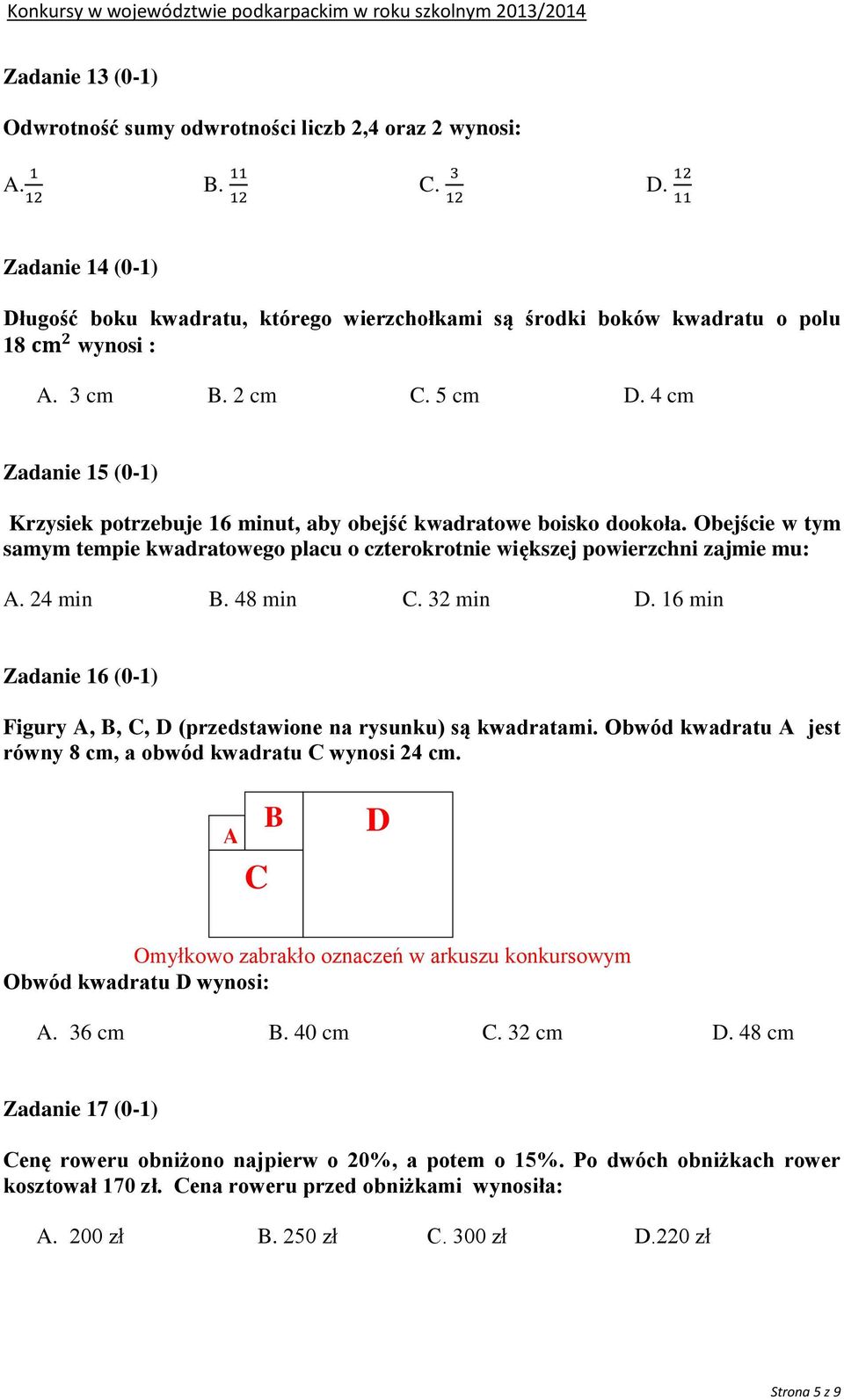 Obejście w tym samym tempie kwadratowego placu o czterokrotnie większej powierzchni zajmie mu: A. 24 min B. 48 min C. 32 min D.