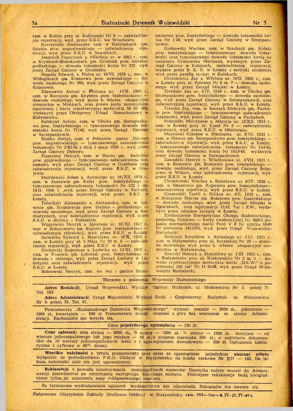 bielskopodlaskiego dow odu tożsam ości konia N r 337, wyd. przez Z arząd Gm inny w G rodzisku. t D egutis Edward, s. Piotra ur. 18/VI. 1929 r., zam. w W idugierach gra. K rasnow o pow.