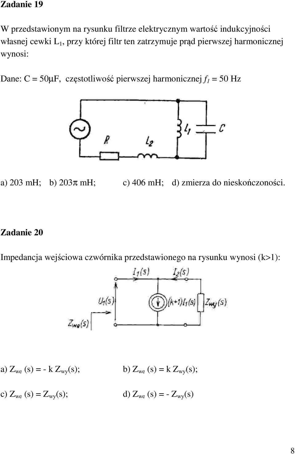 203 mh; b) 203π mh; c) 406 mh; d) zmierza do nieskończoności.