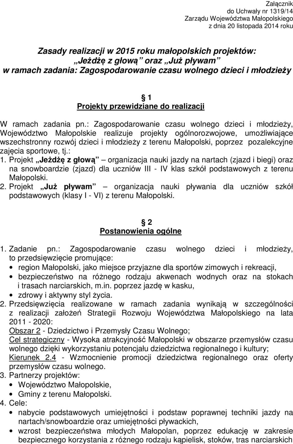 : Zagospodarowanie czasu wolnego dzieci i młodzieży, Województwo Małopolskie realizuje projekty ogólnorozwojowe, umożliwiające wszechstronny rozwój dzieci i młodzieży z terenu Małopolski, poprzez