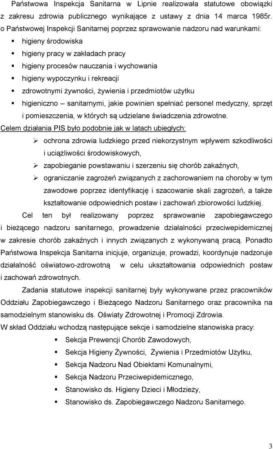 zdrowotnymi żywności, żywienia i przedmiotów użytku higieniczno sanitarnymi, jakie powinien spełniać personel medyczny, sprzęt i pomieszczenia, w których są udzielane świadczenia zdrowotne.