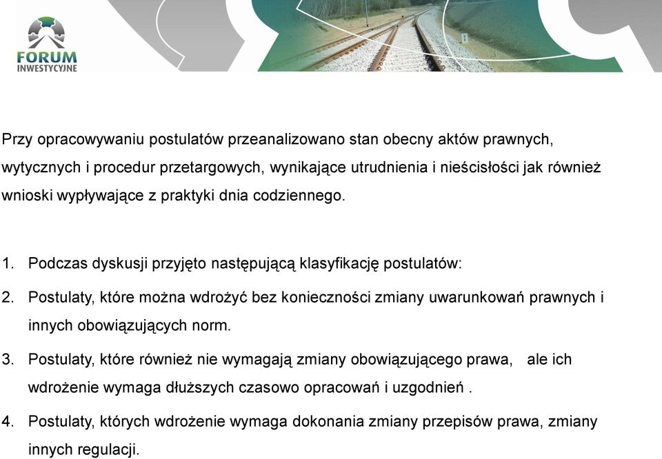 Postulaty, które można wdrożyć bez konieczności zmiany uwarunkowań prawnych i innych obowiązujących norm. 3.