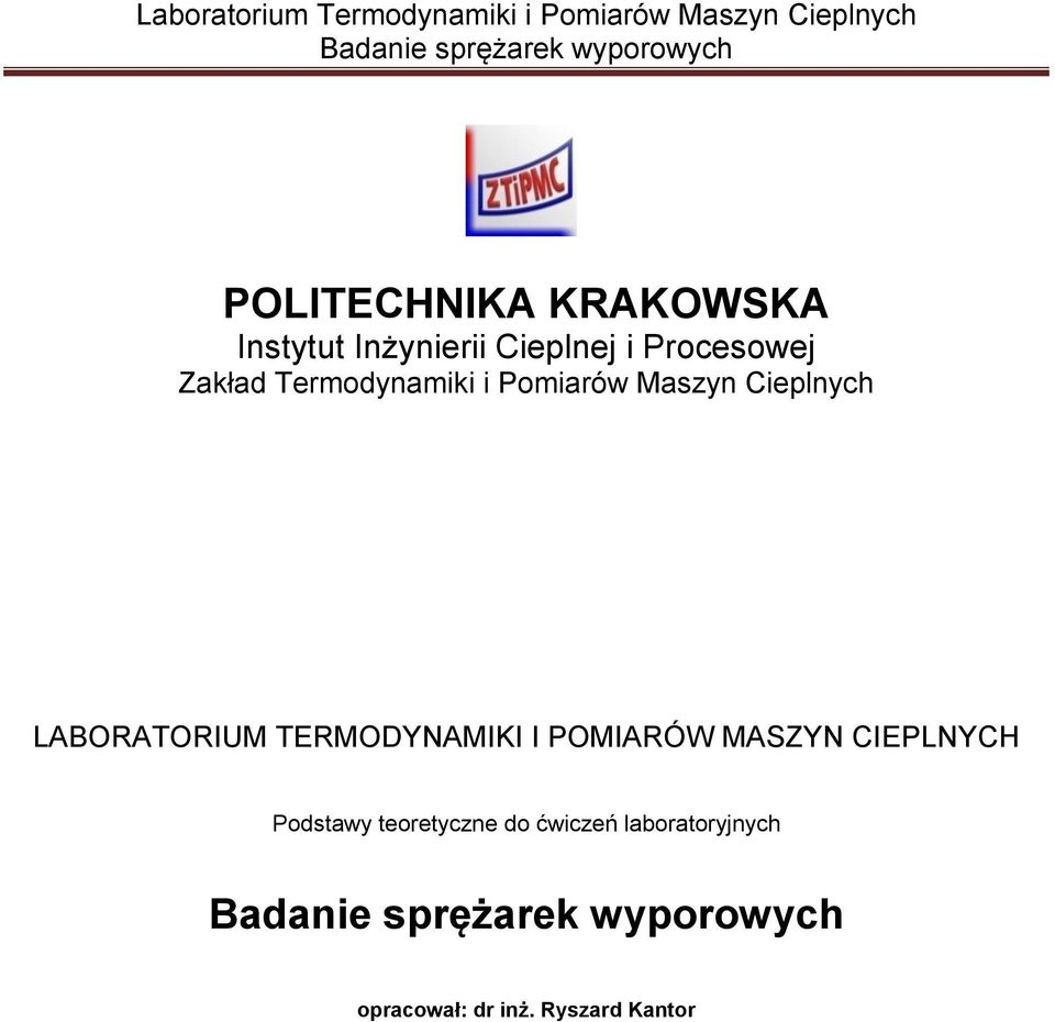 Poiarów Mazyn Cieplnych LABORATORIUM TERMODYAMIKI I POMIARÓW MASZY CIEPLYCH Podawy