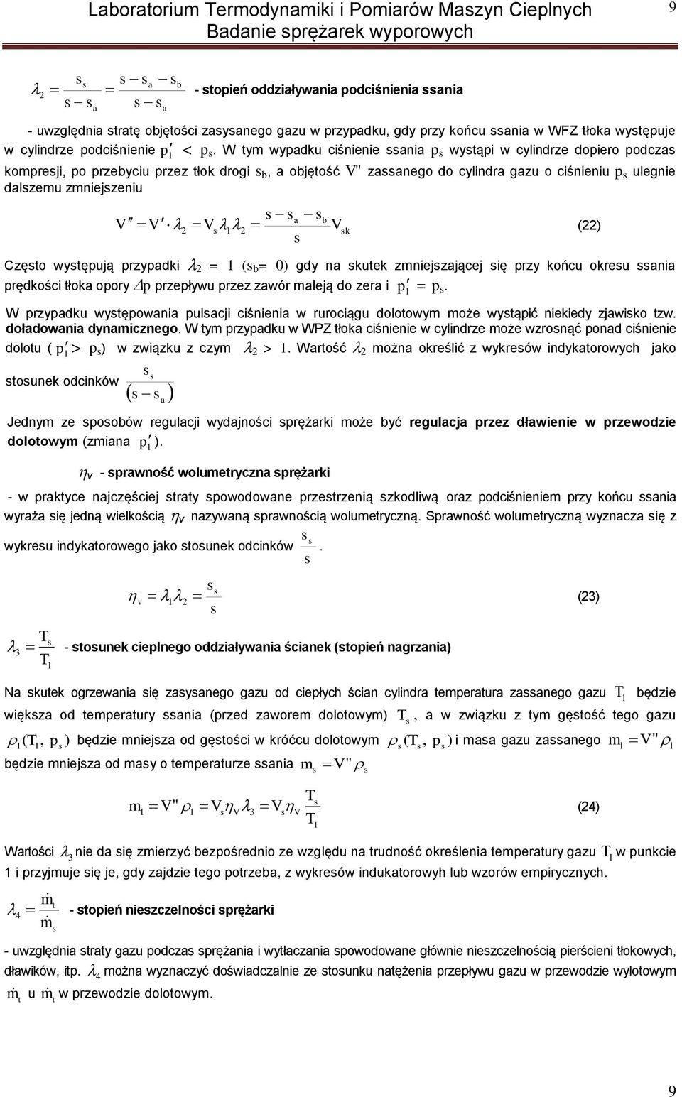 W y wypadku ciśnienie ania p wyąpi w cylindrze dopiero podcza kopreji, po przebyciu przez łok drogi b, a objęość V" zaanego do cylindra gazu o ciśnieniu p ulegnie dalzeu zniejzeniu V V 2 a b 2 V Vk