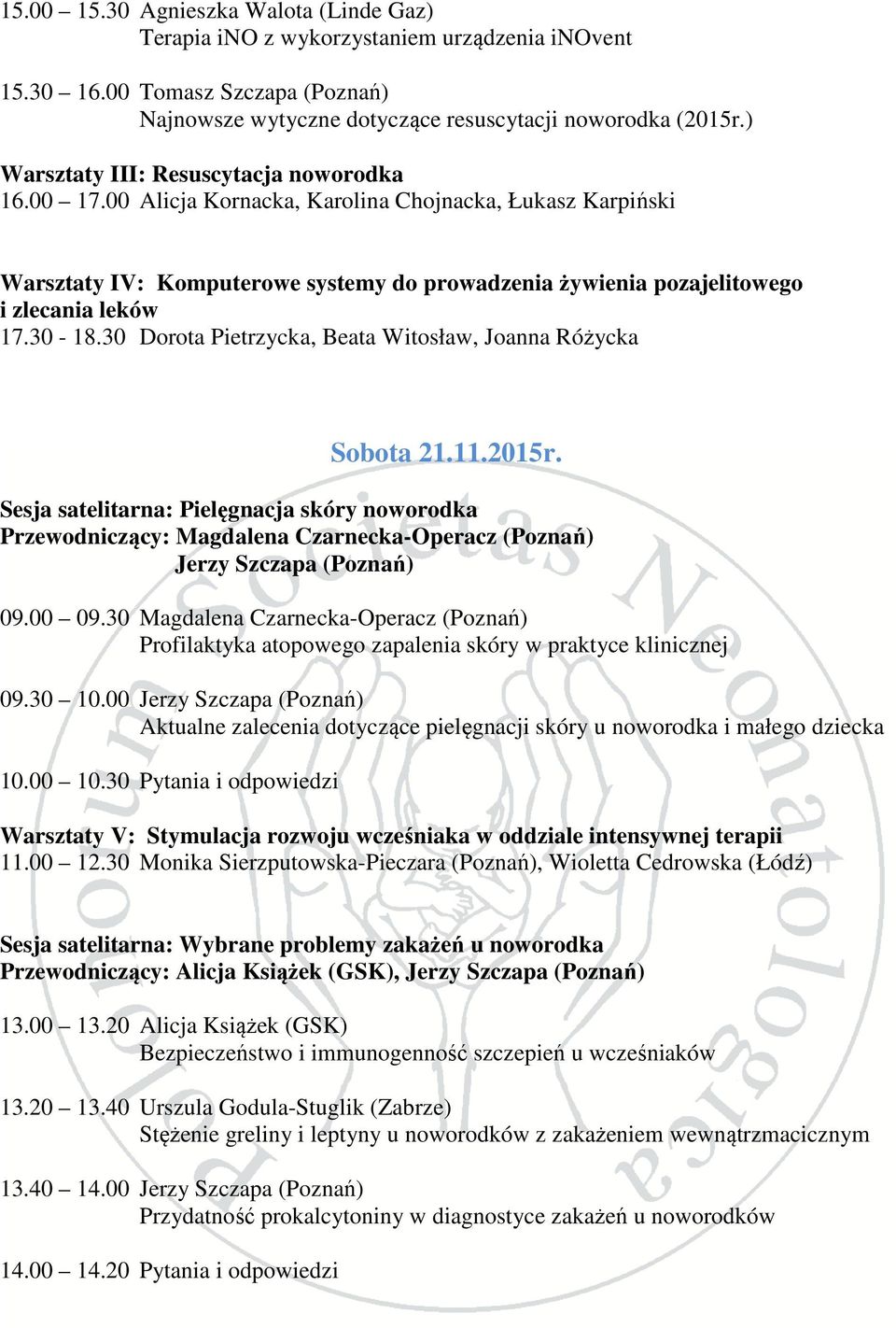 30-18.30 Dorota Pietrzycka, Beata Witosław, Joanna Różycka Sobota 21.11.2015r.