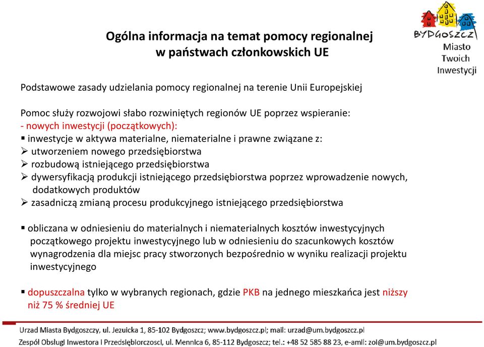 przedsiębiorstwa dywersyfikacją produkcji istniejącego przedsiębiorstwa poprzez wprowadzenie nowych, dodatkowych produktów zasadniczą zmianą procesu produkcyjnego istniejącego przedsiębiorstwa