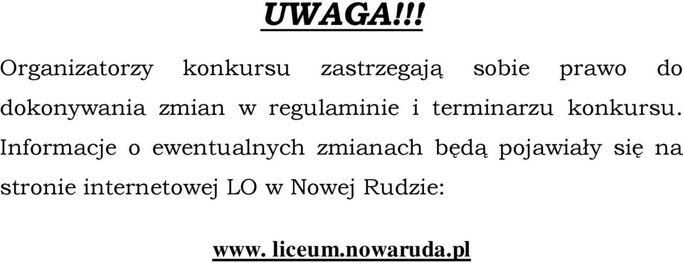 dokonywania zmian w regulaminie i terminarzu konkursu.