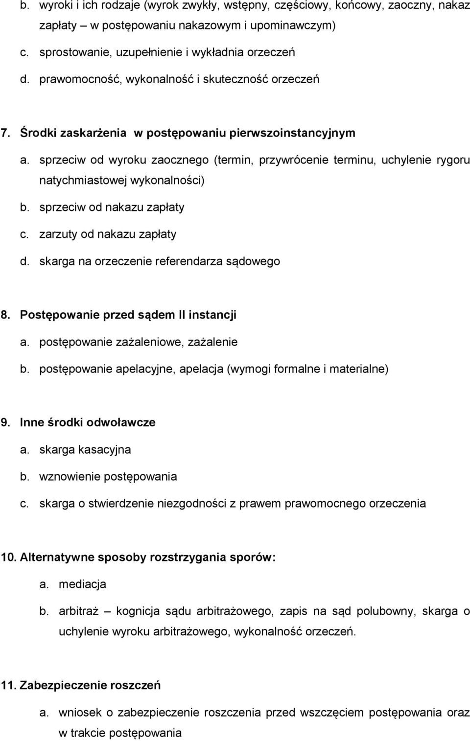 sprzeciw od wyroku zaocznego (termin, przywrócenie terminu, uchylenie rygoru natychmiastowej wykonalności) b. sprzeciw od nakazu zapłaty c. zarzuty od nakazu zapłaty d.