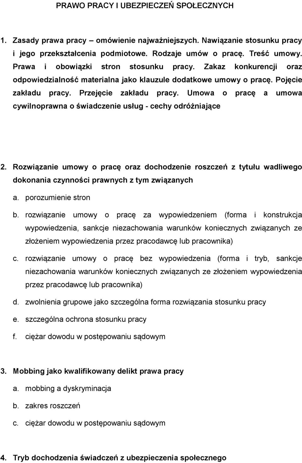 Umowa o pracę a umowa cywilnoprawna o świadczenie usług - cechy odróżniające 2. Rozwiązanie umowy o pracę oraz dochodzenie roszczeń z tytułu wadliwego dokonania czynności prawnych z tym związanych a.