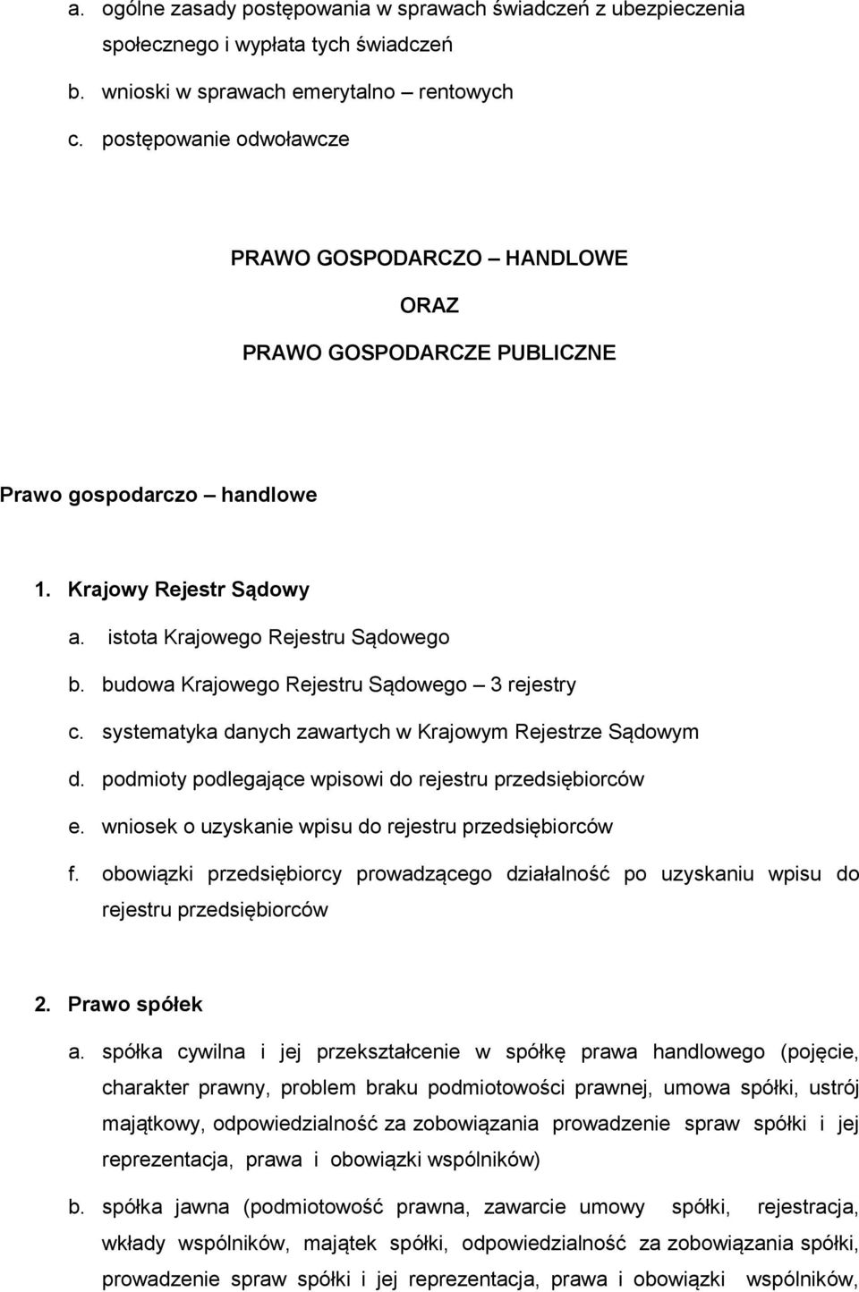 budowa Krajowego Rejestru Sądowego 3 rejestry c. systematyka danych zawartych w Krajowym Rejestrze Sądowym d. podmioty podlegające wpisowi do rejestru przedsiębiorców e.