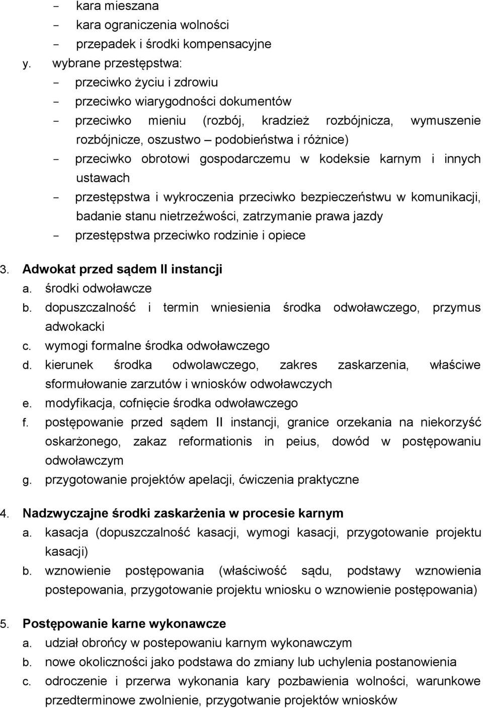 przeciwko obrotowi gospodarczemu w kodeksie karnym i innych ustawach - przestępstwa i wykroczenia przeciwko bezpieczeństwu w komunikacji, badanie stanu nietrzeźwości, zatrzymanie prawa jazdy -