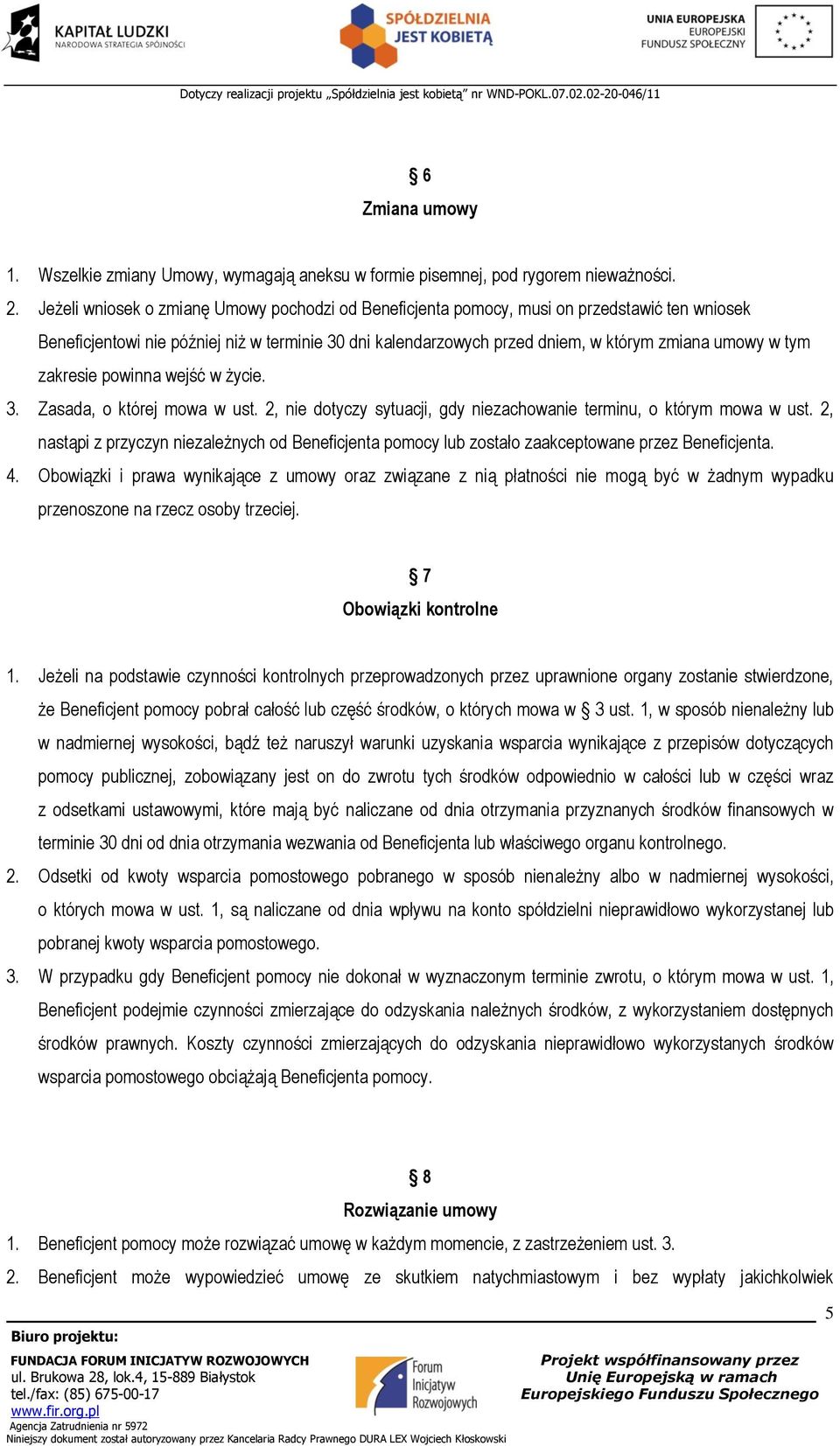 zakresie powinna wejść w życie. 3. Zasada, o której mowa w ust. 2, nie dotyczy sytuacji, gdy niezachowanie terminu, o którym mowa w ust.