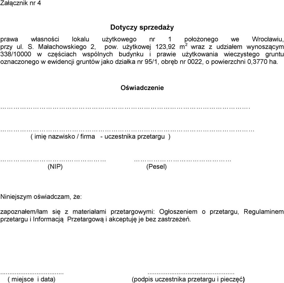 działka nr 95/1, obręb nr 0022, o powierzchni 0,3770 ha. Oświadczenie. ( imię nazwisko / firma - uczestnika przetargu ).