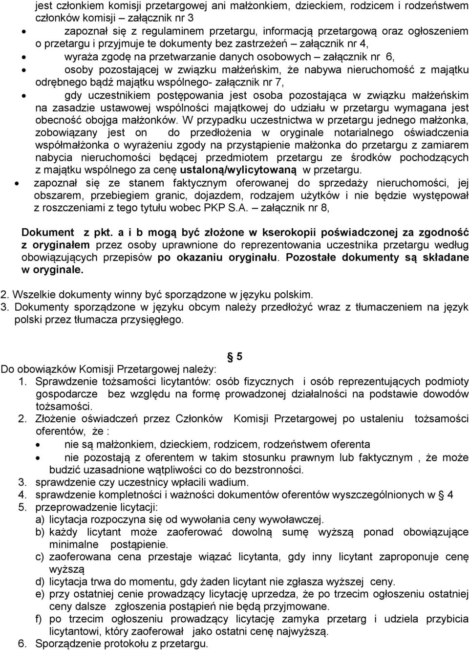majątku odrębnego bądź majątku wspólnego- załącznik nr 7, gdy uczestnikiem postępowania jest osoba pozostająca w związku małżeńskim na zasadzie ustawowej wspólności majątkowej do udziału w przetargu