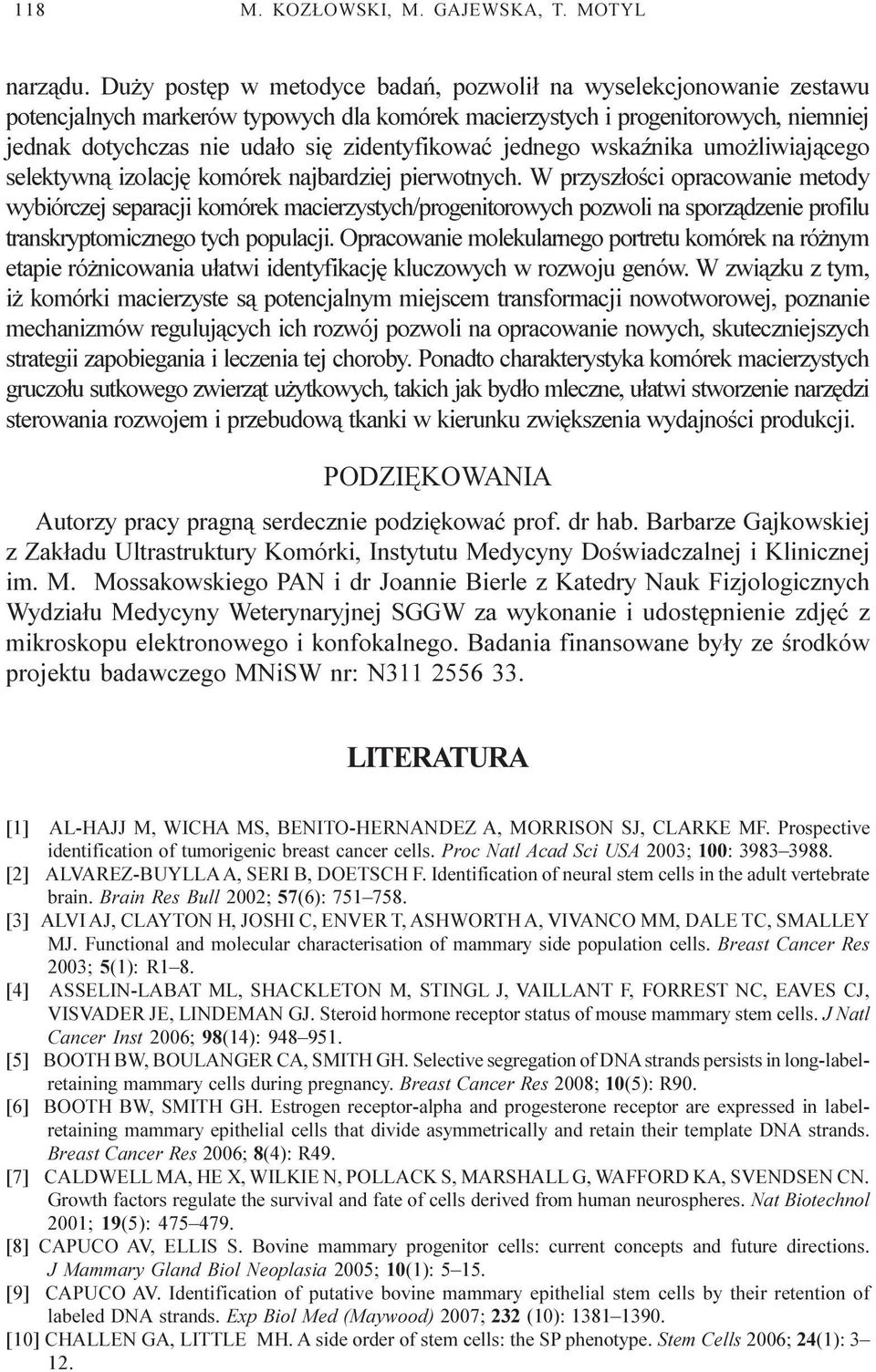 zidentyfikowaæ jednego wskaÿnika umo liwiaj¹cego selektywn¹ izolacjê komórek najbardziej pierwotnych.