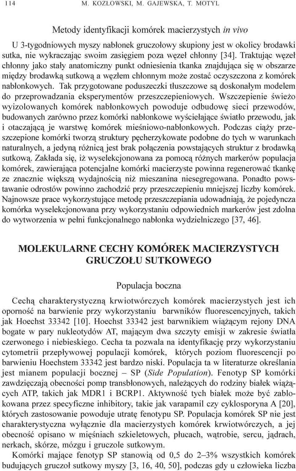 Traktuj¹c wêze³ ch³onny jako sta³y anatomiczny punkt odniesienia tkanka znajduj¹ca siê w obszarze miêdzy brodawk¹ sutkow¹ a wêz³em ch³onnym mo e zostaæ oczyszczona z komórek nab³onkowych.