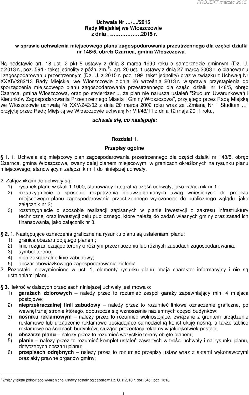 o planowaniu i zagospodarowaniu przestrzennym (Dz. U. z 2015 r. poz. 199 tekst jednolity) oraz w związku z Uchwałą Nr XXXIV/282/13 Rady Miejskiej we Włoszczowie z dnia 26 września 2013 r.