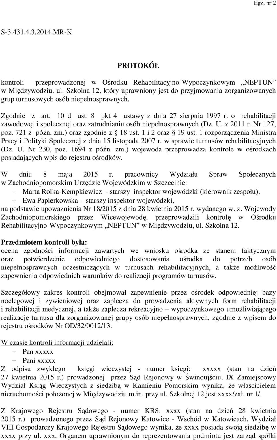 o rehabilitacji zawodowej i społecznej oraz zatrudnianiu osób niepełnosprawnych (Dz. U. z 2011 r. Nr 127, poz. 721 z późn. zm.) oraz zgodnie z 18 ust. 1 i 2 oraz 19 ust.