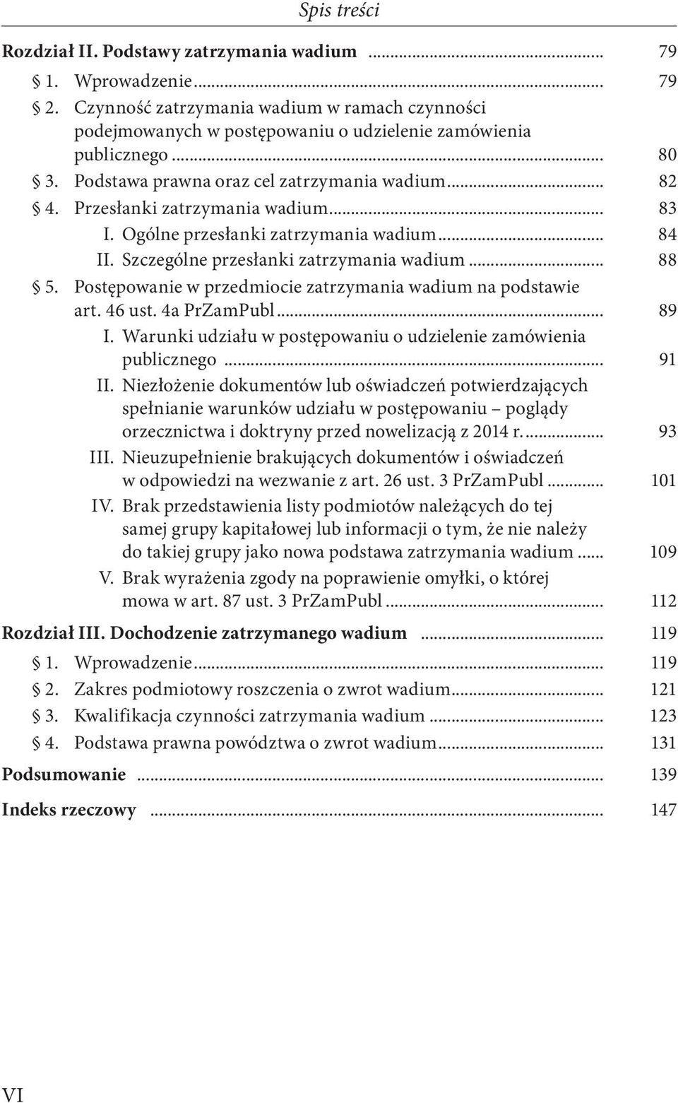 Postępowanie w przedmiocie zatrzymania wadium na podstawie art. 46 ust. 4a PrZamPubl... 89 I. Warunki udziału w postępowaniu o udzielenie zamówienia publicznego... 91 II.