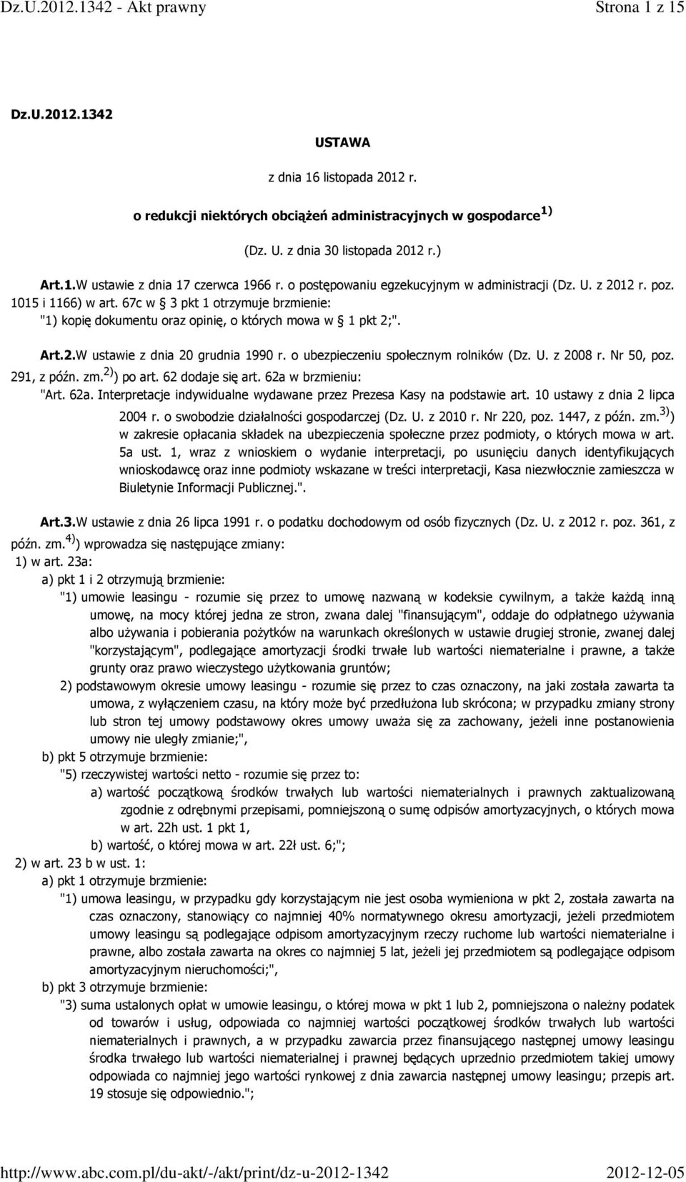 o ubezpieczeniu społecznym rolników (Dz. U. z 2008 r. Nr 50, poz. 291, z późn. zm. 2) ) po art. 62 dodaje się art. 62a w brzmieniu: "Art. 62a. Interpretacje indywidualne wydawane przez Prezesa Kasy na podstawie art.