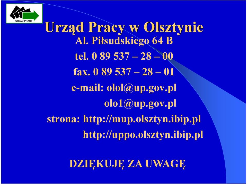 gov.pl olo1@up.gov.pl strona: http://mup.olsztyn.