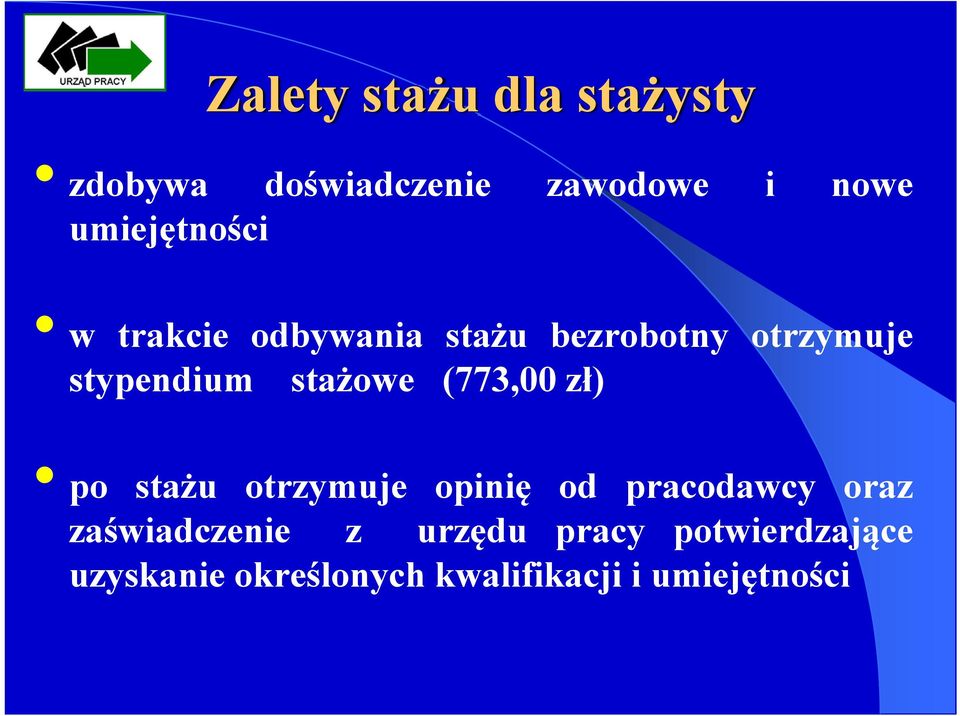 stażowe (773,00 zł) po stażu otrzymuje opinię od pracodawcy oraz