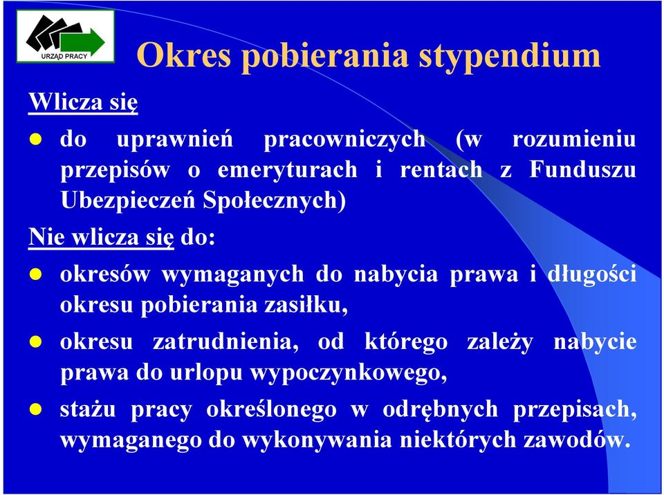 długości okresu pobierania zasiłku, okresu zatrudnienia, od którego zależy nabycie prawa do urlopu