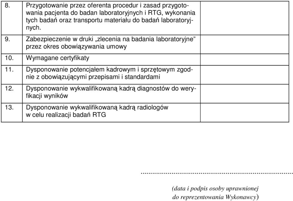 Dysponowanie potencjałem kadrowym i sprzętowym zgodnie z obowiązującymi przepisami i standardami 12.