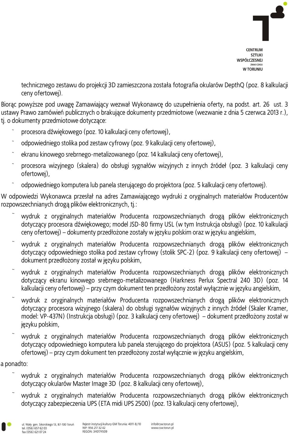 3 ustawy Prawo zamówień publicznych o brakujące dokumenty przedmiotowe (wezwanie z dnia 5 czerwca 2013 r.), tj. o dokumenty przedmiotowe dotyczące: procesora dźwiękowego (poz.