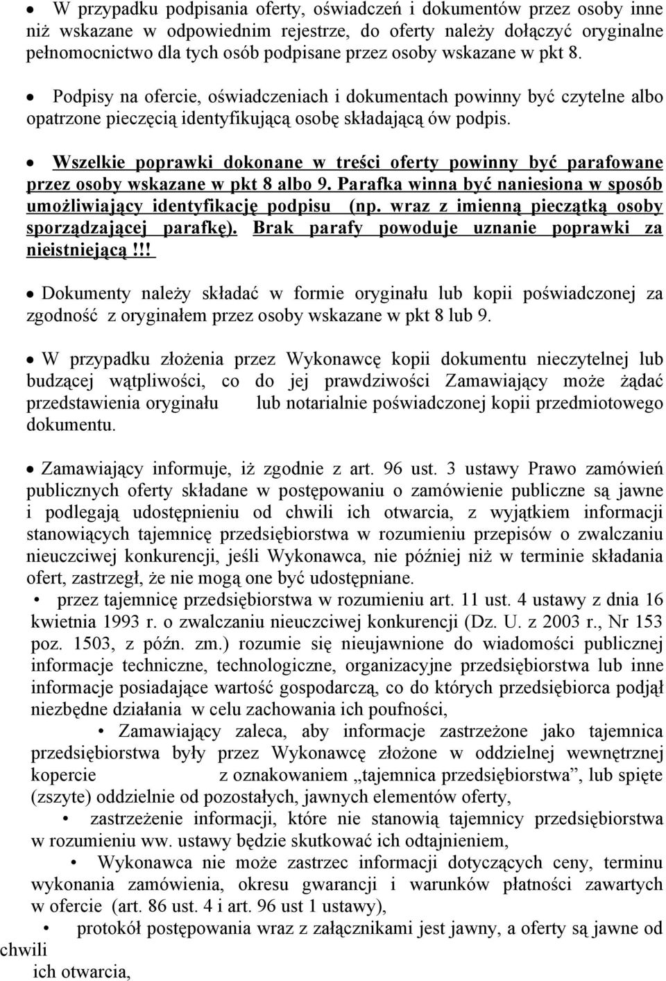 Wszelkie poprawki dokonane w treści oferty powinny być parafowane przez osoby wskazane w pkt 8 albo 9. Parafka winna być naniesiona w sposób umożliwiający identyfikację podpisu (np.