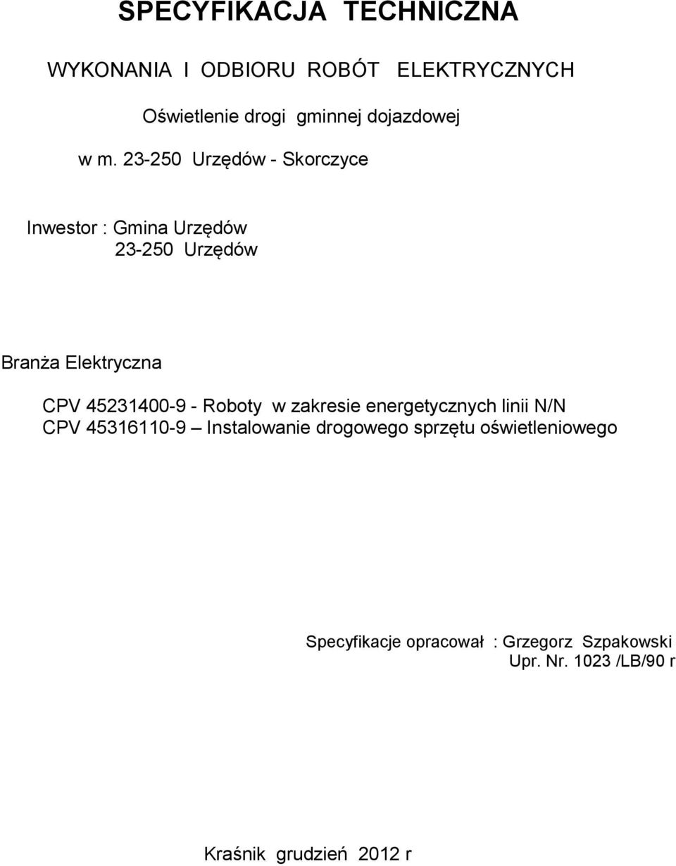 45231400-9 - Roboty w zakresie energetycznych linii N/N CPV 45316110-9 Instalowanie drogowego sprzętu