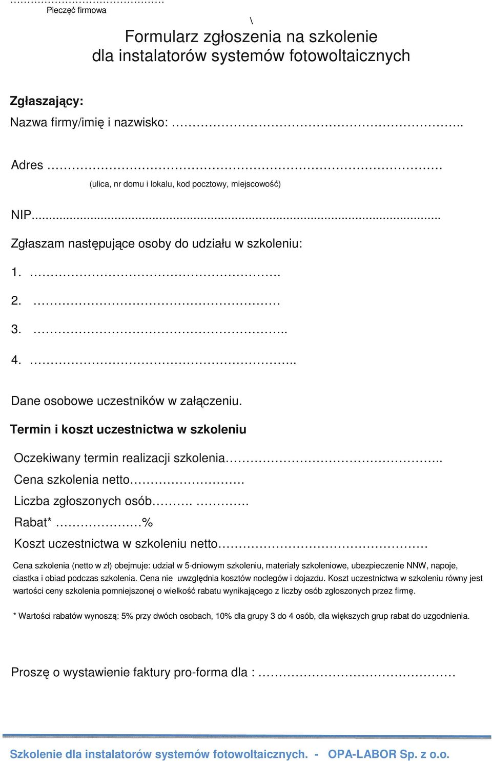 Termin i koszt uczestnictwa w szkoleniu Oczekiwany termin realizacji szkolenia.. Cena szkolenia netto. Liczba zgłoszonych osób.