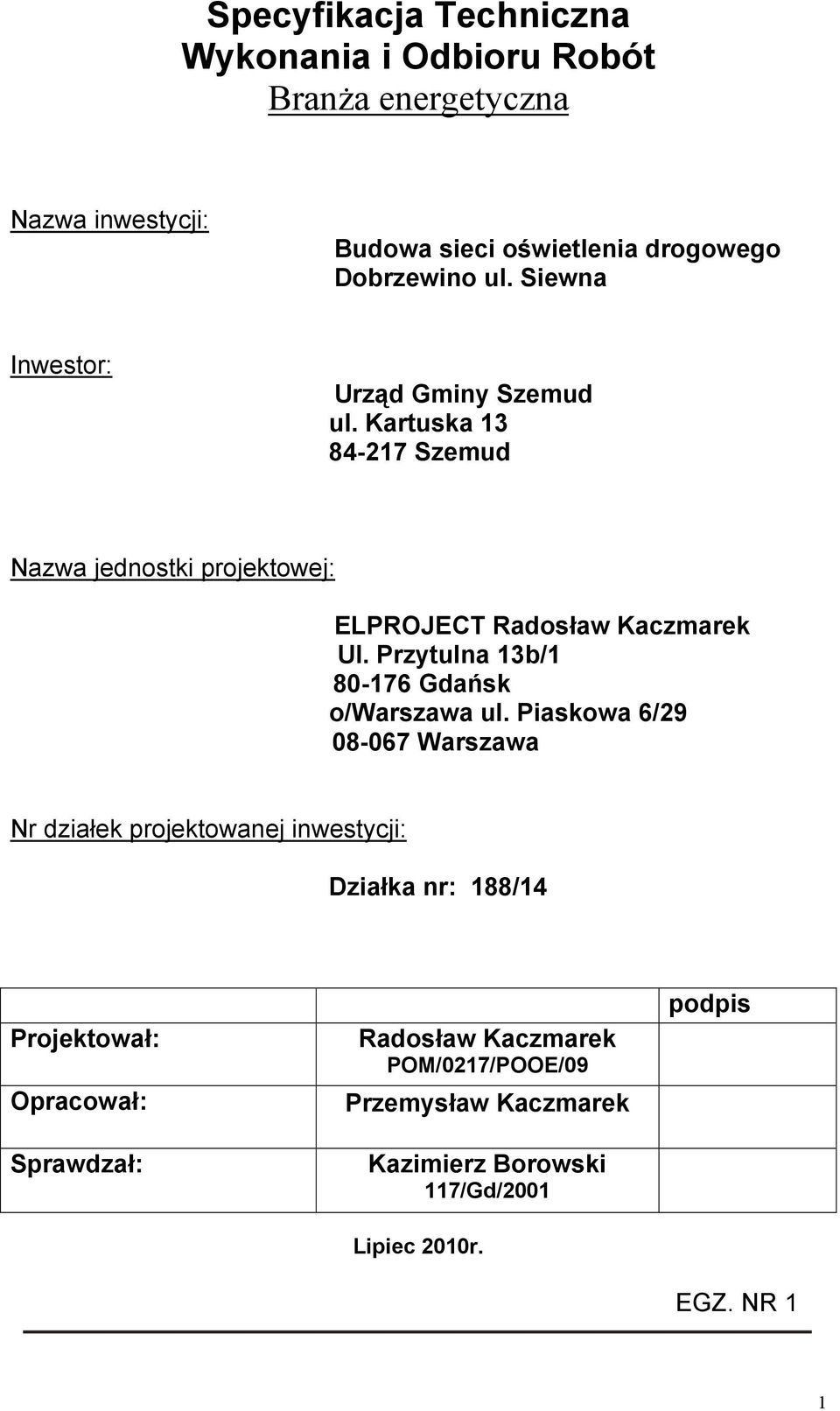 Przytulna 13b/1 80-176 Gdańsk o/warszawa ul.