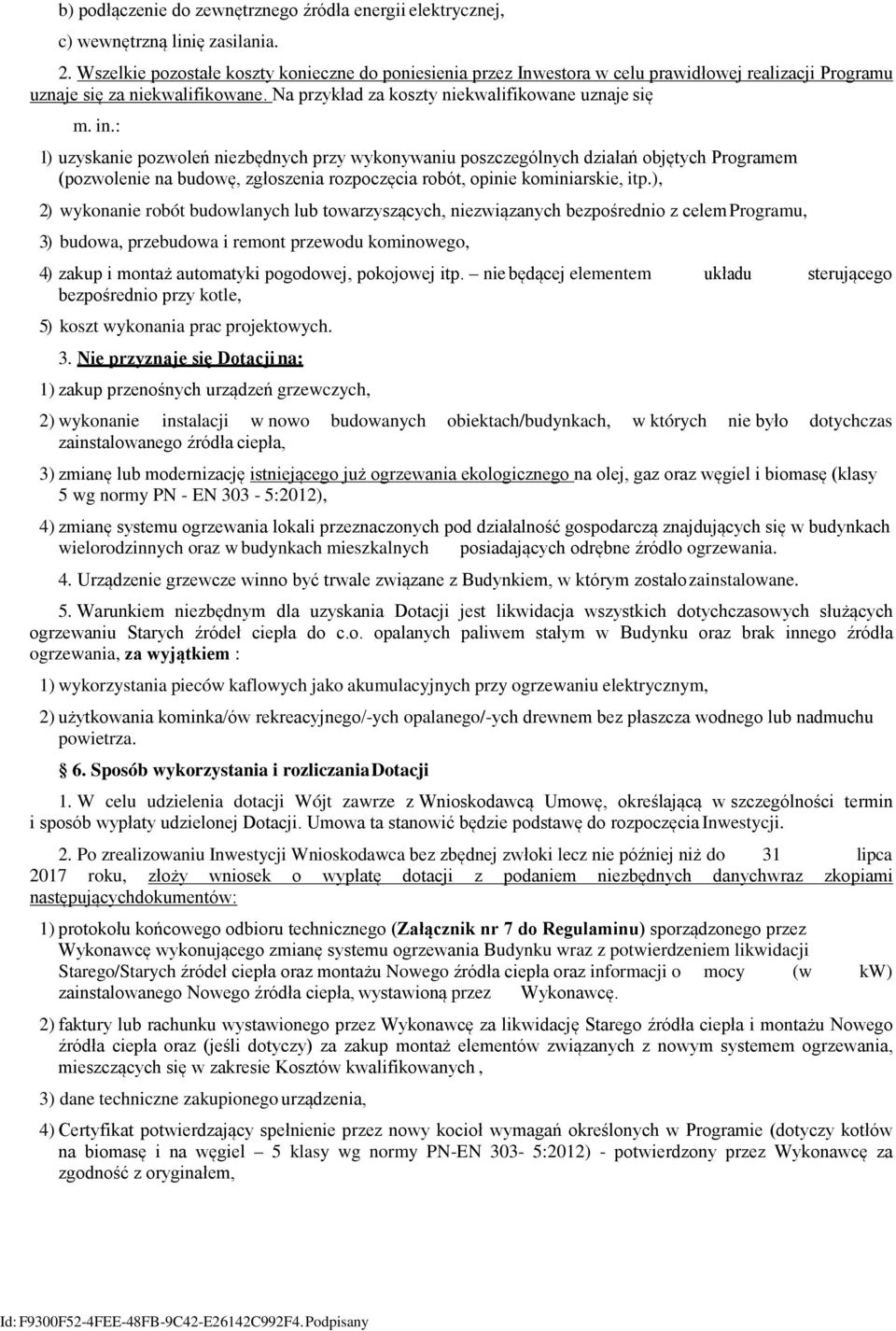 : 1) uzyskanie pozwoleń niezbędnych przy wykonywaniu poszczególnych działań objętych Programem (pozwolenie na budowę, zgłoszenia rozpoczęcia robót, opinie kominiarskie, itp.