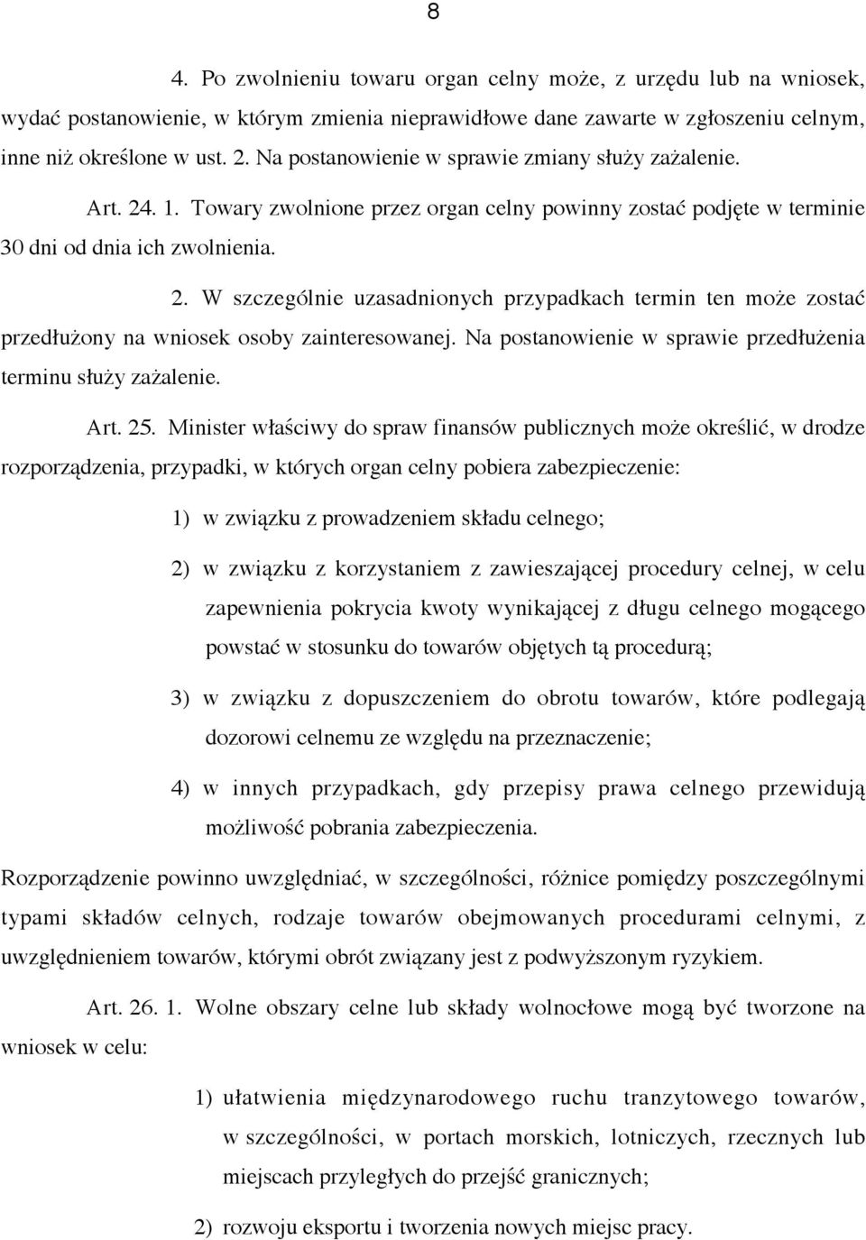 Na postanowienie w sprawie przedłużenia terminu służy zażalenie. Art. 25.