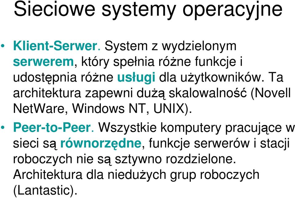 Ta architektura zapewni duŝą skalowalność (Novell NetWare, Windows NT, UNIX). Peer-to-Peer.