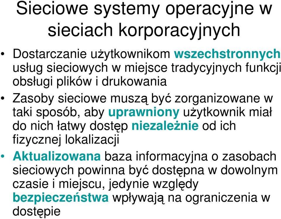 uŝytkownik miał do nich łatwy dostęp niezaleŝnie od ich fizycznej lokalizacji Aktualizowana baza informacyjna o zasobach