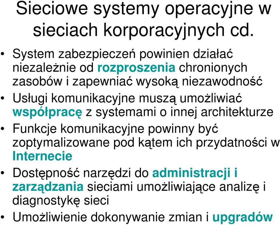 Usługi komunikacyjne muszą umoŝliwiać współpracę z systemami o innej architekturze Funkcje komunikacyjne powinny być