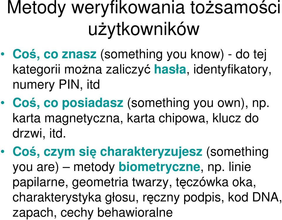 karta magnetyczna, karta chipowa, klucz do drzwi, itd.