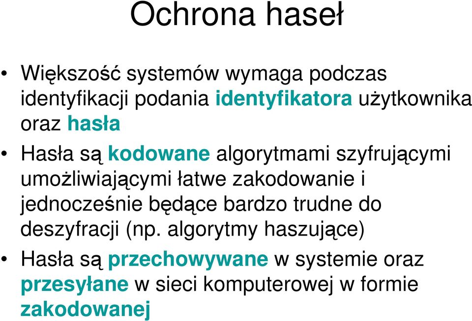 zakodowanie i jednocześnie będące bardzo trudne do deszyfracji (np.