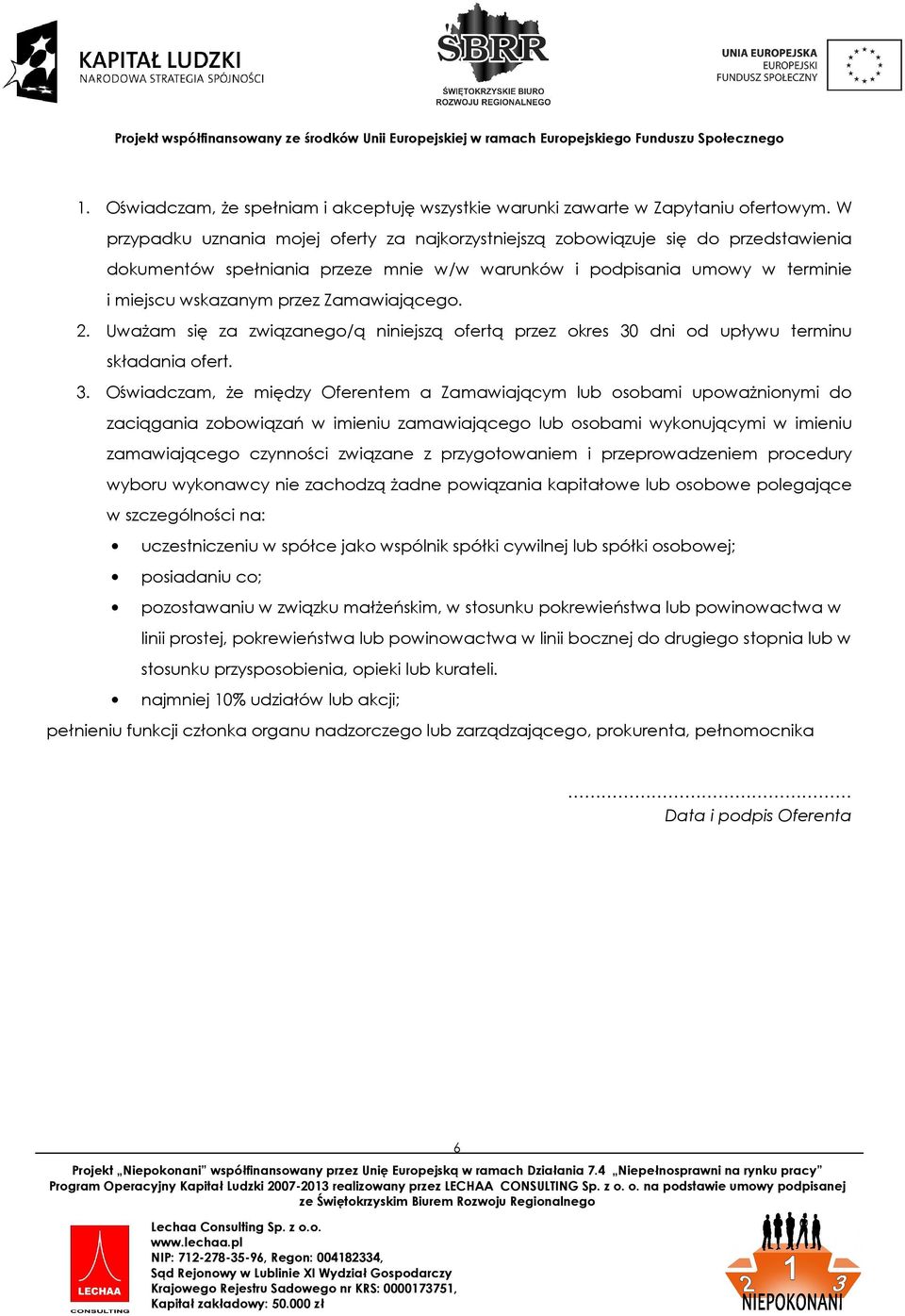 Zamawiającego. 2. Uważam się za związanego/ą niniejszą ofertą przez okres 30