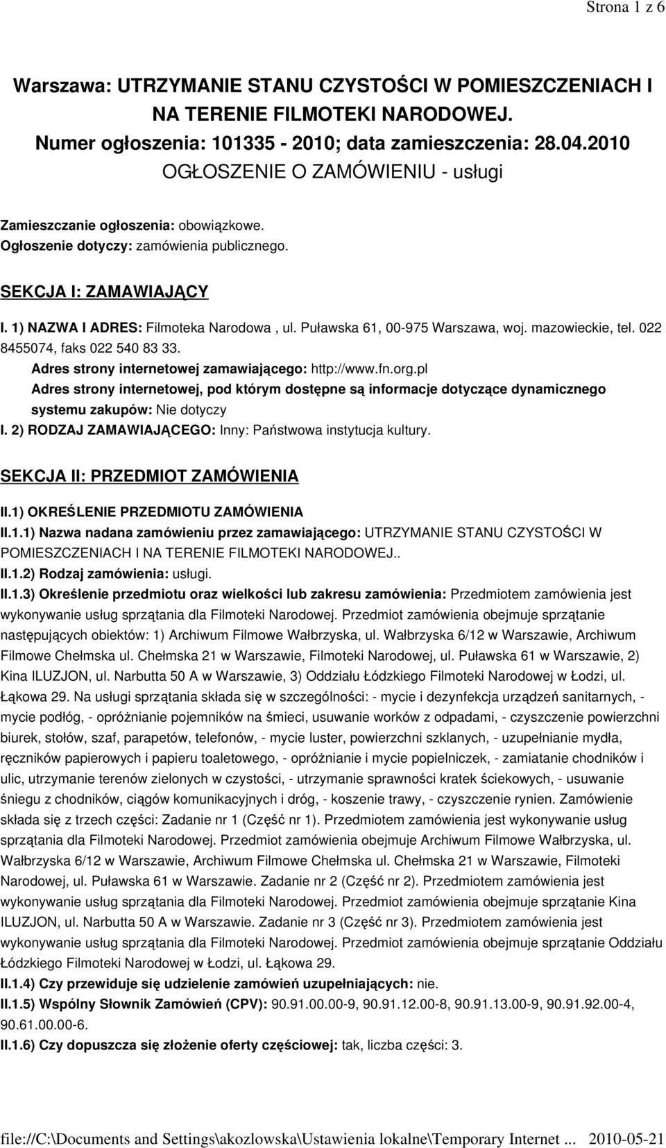 Puławska 61, 00-975 Warszawa, woj. mazowieckie, tel. 022 8455074, faks 022 540 83 33. Adres strony internetowej zamawiającego: http://www.fn.org.