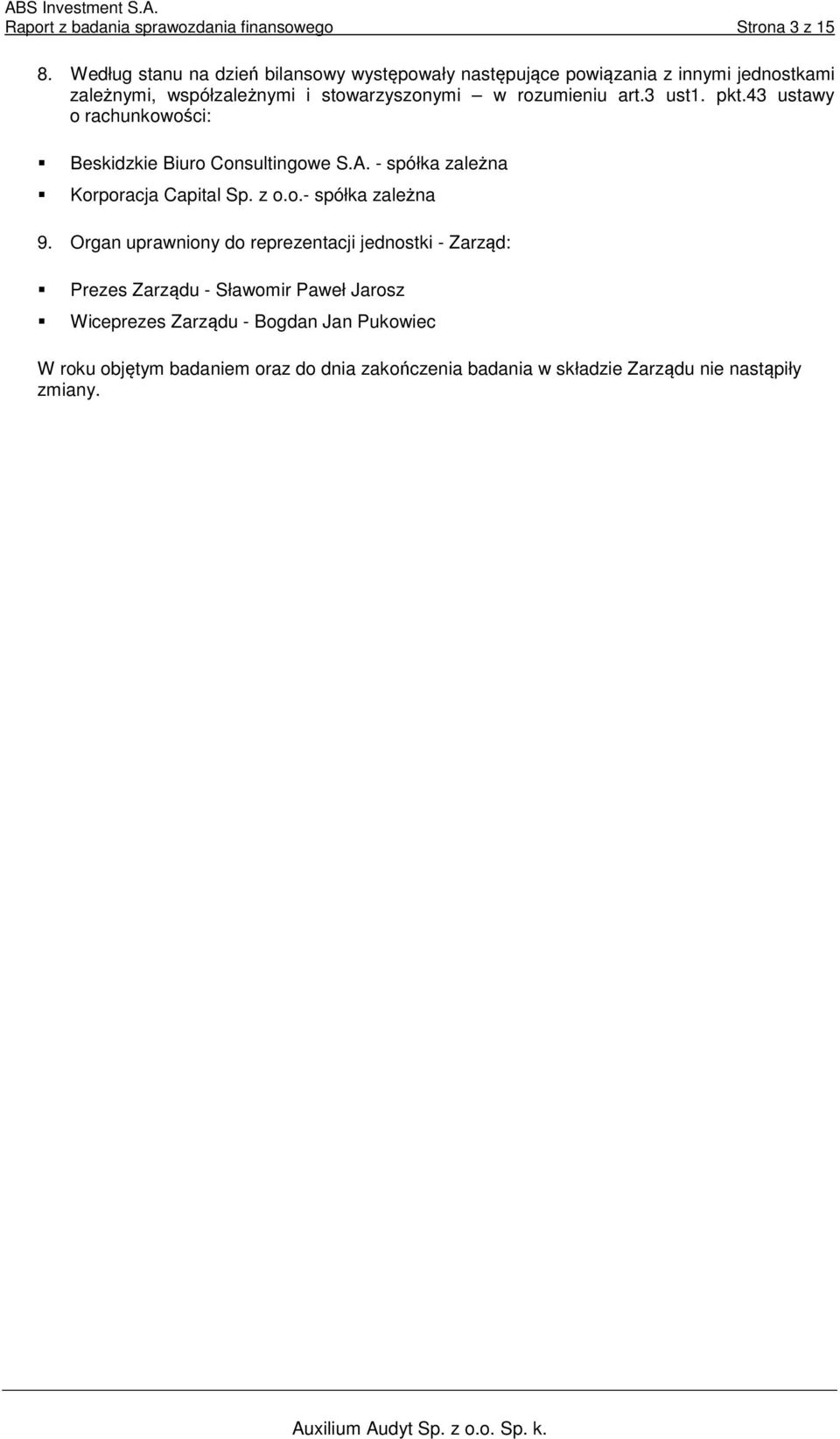 art.3 ust1. pkt.43 ustawy o rachunkowości: Beskidzkie Biuro Consultingowe S.A. - spółka zależna Korporacja Capital Sp. z o.o.- spółka zależna 9.