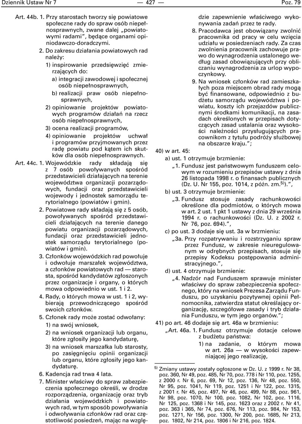 Do zakresu dzia ania powiatowych rad nale y: 1) inspirowanie przedsi wzi ç zmierzajàcych do: a) integracji zawodowej i spo ecznej osób niepe nosprawnych, b) realizacji praw osób niepe nosprawnych, 2)