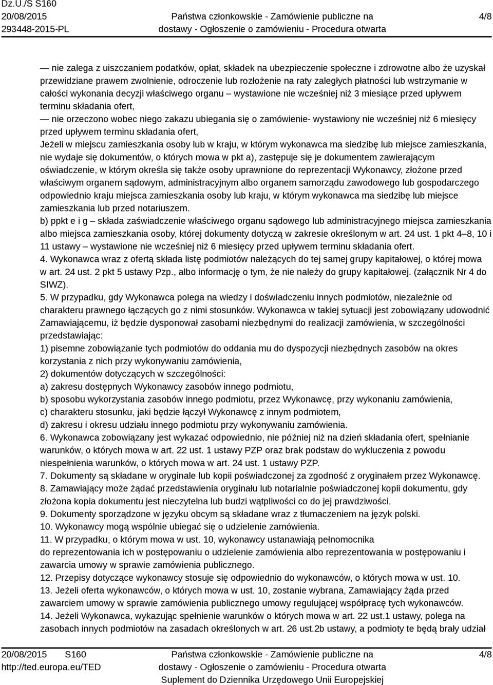 wystawiony nie wcześniej niż 6 miesięcy przed upływem terminu składania ofert, Jeżeli w miejscu zamieszkania osoby lub w kraju, w którym wykonawca ma siedzibę lub miejsce zamieszkania, nie wydaje się